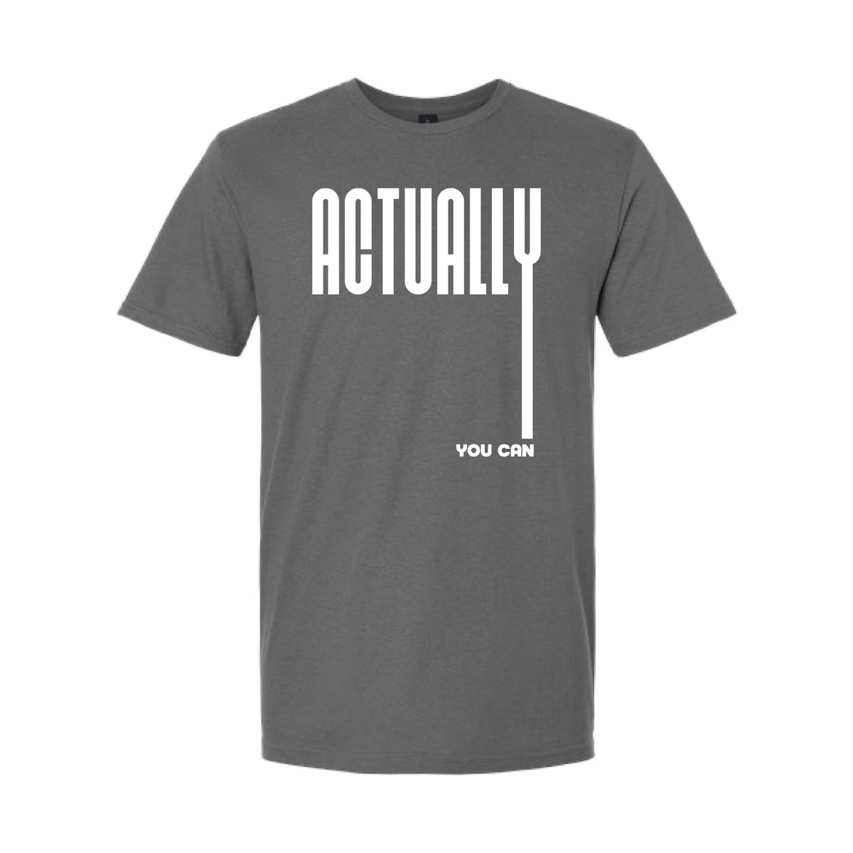 EYT - ACTUALLY YOU CAN T-SHIRT