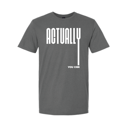 EYT - ACTUALLY YOU CAN T-SHIRT