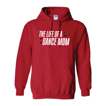 LIFE OF A DANCE MOM (MULTI COLORS & HOODIE OPTIONS) - H5G BRANDS