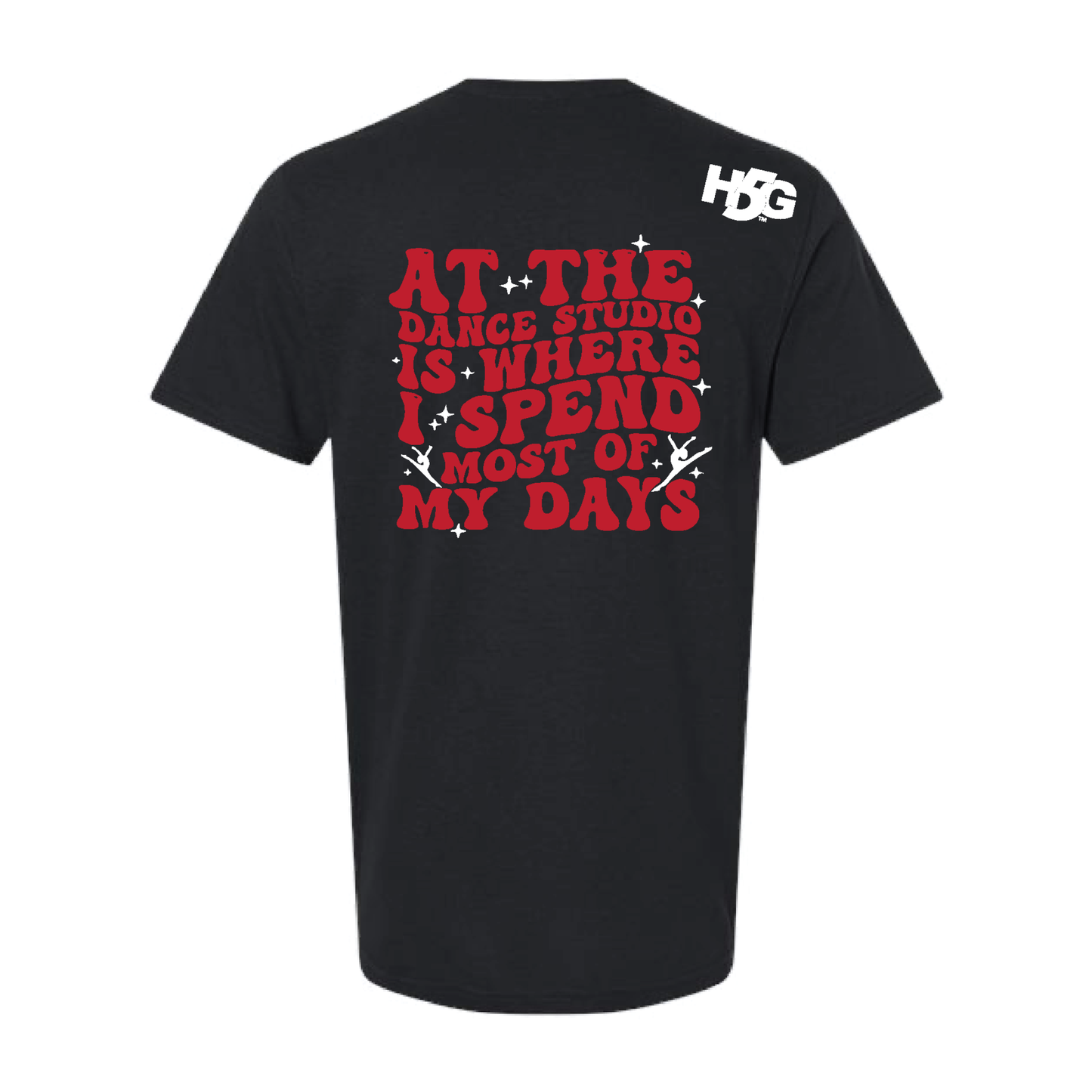 AT THE DANCE STUDIO IS WHERE I SPEND MOST OF MY DAYS (MULTI COLORS & HOODIE OPTIONS) - H5G BRANDS