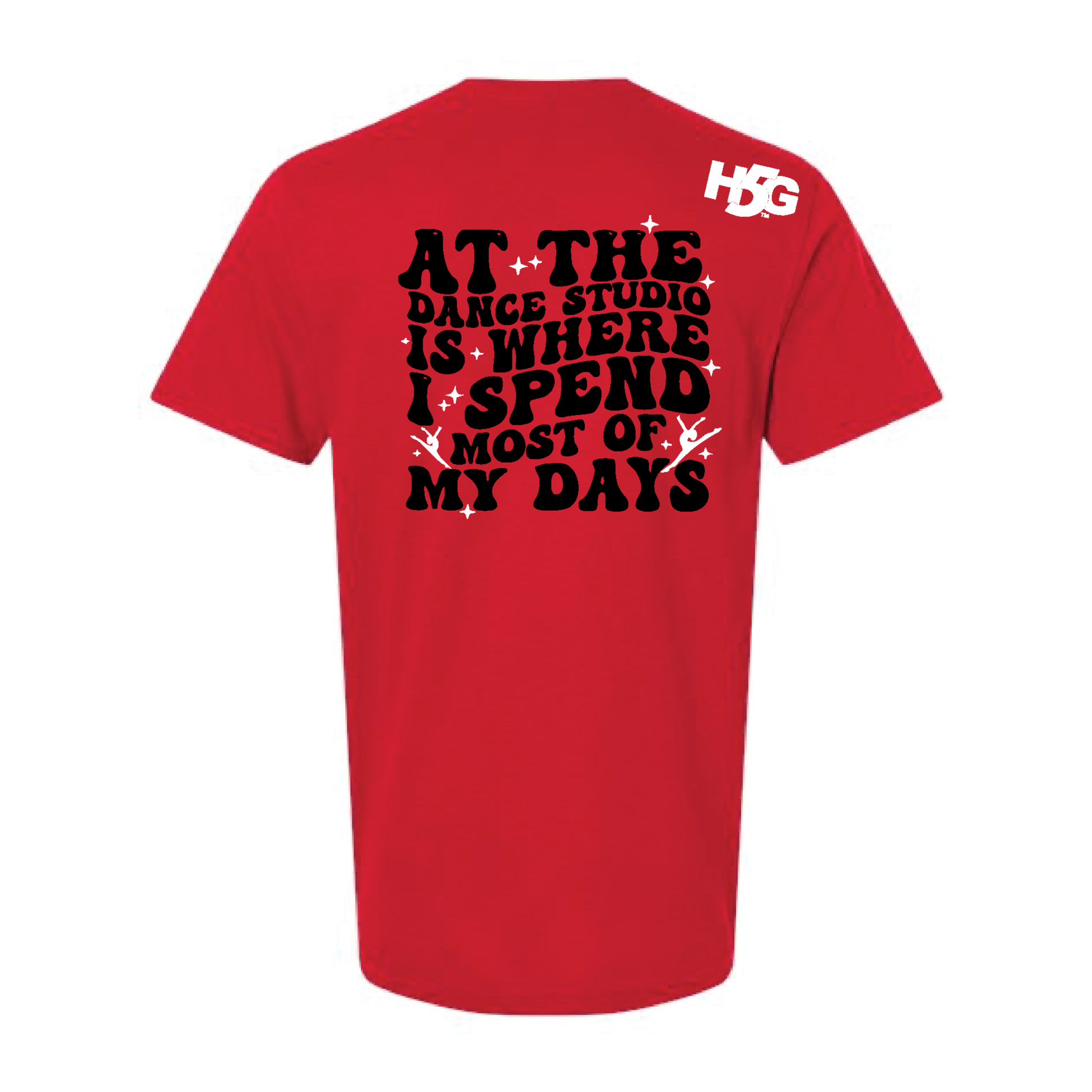 AT THE DANCE STUDIO IS WHERE I SPEND MOST OF MY DAYS (MULTI COLORS & HOODIE OPTIONS) - H5G BRANDS