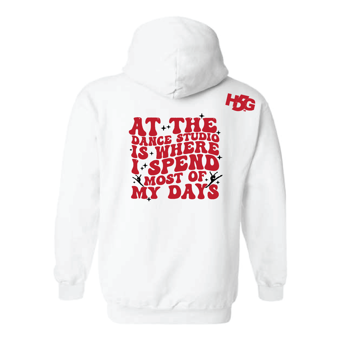 AT THE DANCE STUDIO IS WHERE I SPEND MOST OF MY DAYS (MULTI COLORS & HOODIE OPTIONS) - H5G BRANDS