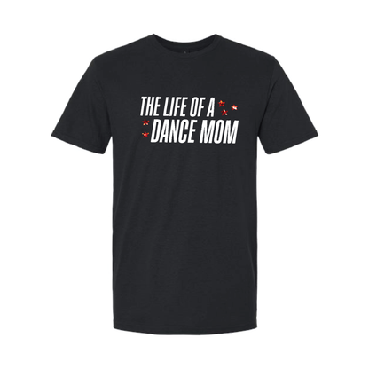 LIFE OF A DANCE MOM (MULTI COLORS & HOODIE OPTIONS) - H5G BRANDS